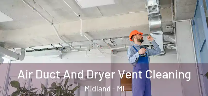 Air Duct And Dryer Vent Cleaning Midland - MI