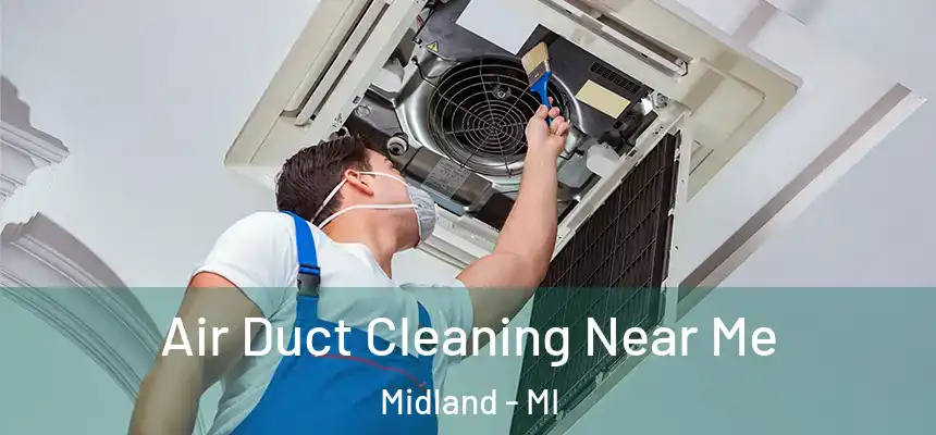  Air Duct Cleaning Near Me Midland - MI