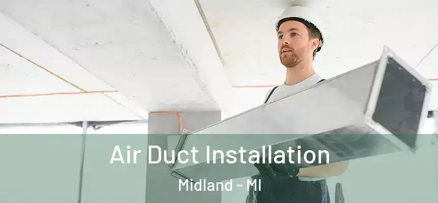 Air Duct Installation Midland - MI