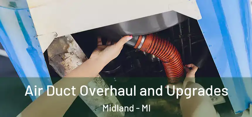 Air Duct Overhaul and Upgrades Midland - MI