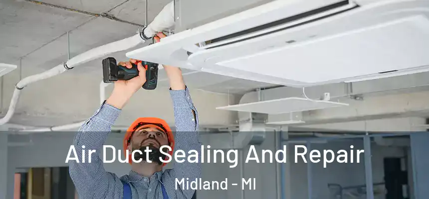  Air Duct Sealing And Repair Midland - MI