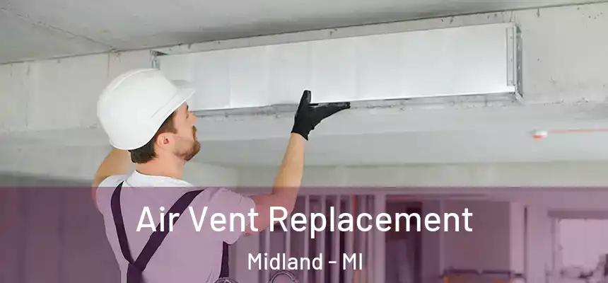 Air Vent Replacement Midland - MI
