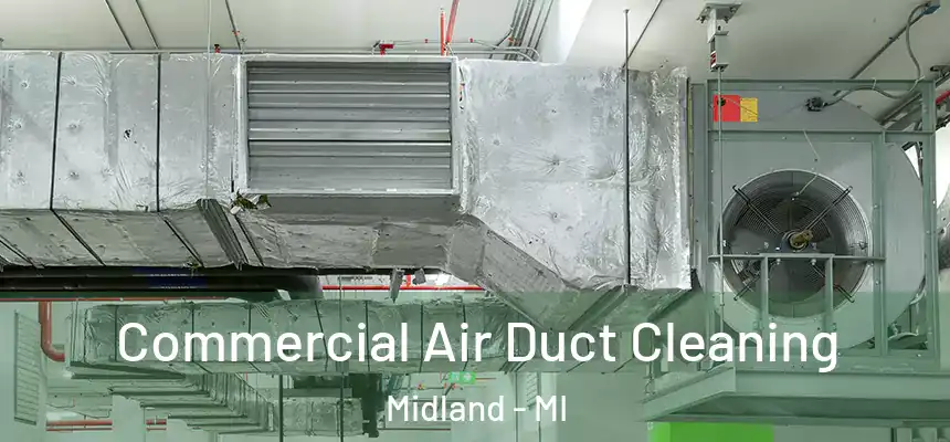 Commercial Air Duct Cleaning Midland - MI