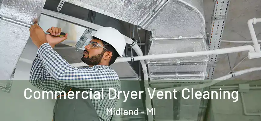 Commercial Dryer Vent Cleaning Midland - MI