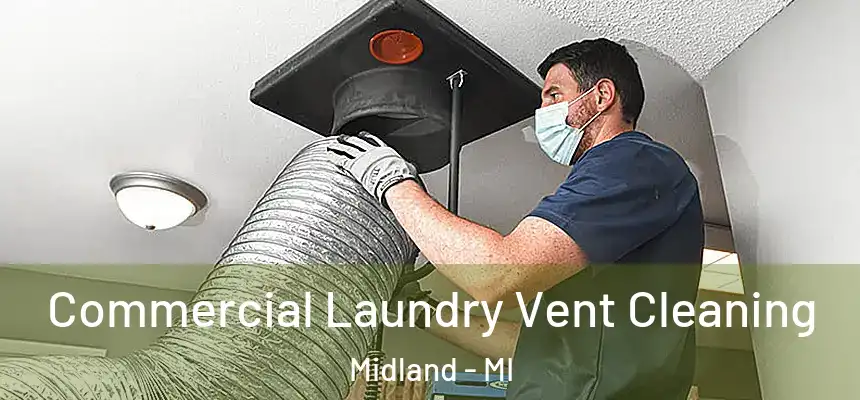 Commercial Laundry Vent Cleaning Midland - MI