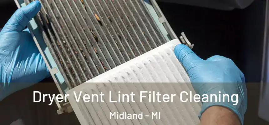 Dryer Vent Lint Filter Cleaning Midland - MI