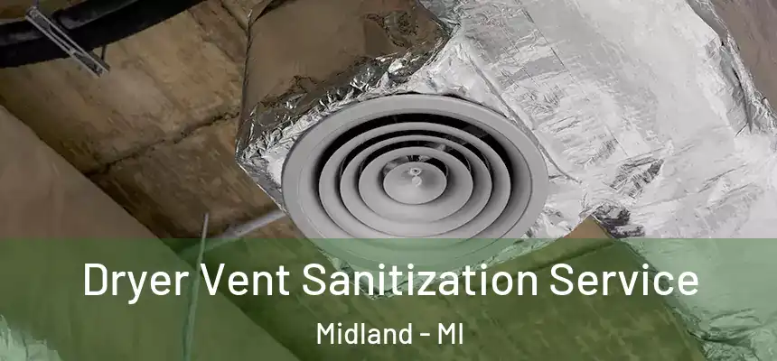 Dryer Vent Sanitization Service Midland - MI
