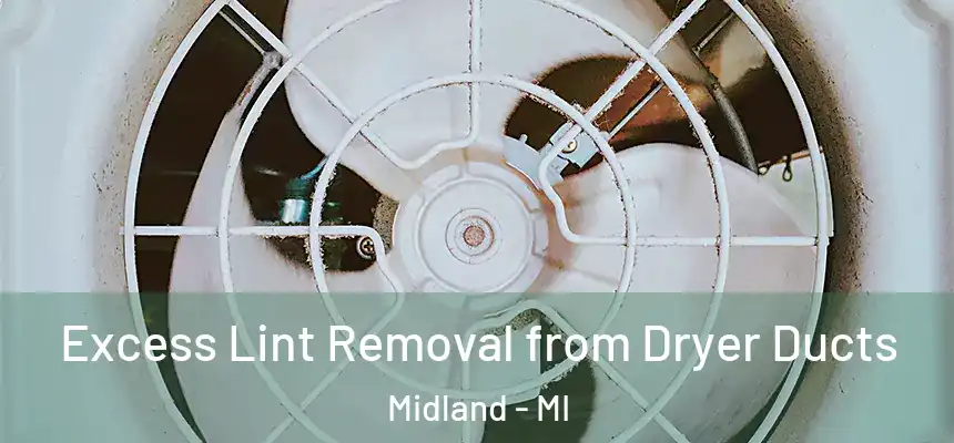 Excess Lint Removal from Dryer Ducts Midland - MI