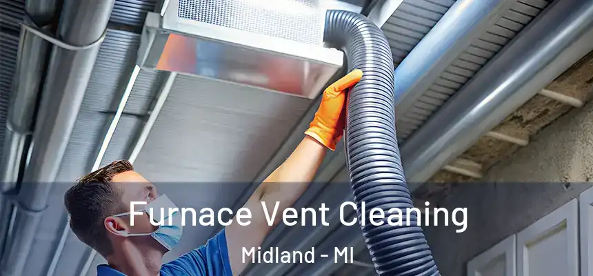 Furnace Vent Cleaning Midland - MI