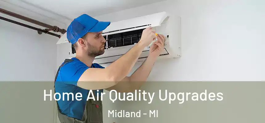 Home Air Quality Upgrades Midland - MI