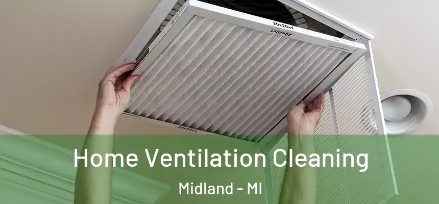 Home Ventilation Cleaning Midland - MI