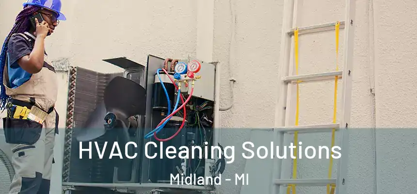 HVAC Cleaning Solutions Midland - MI