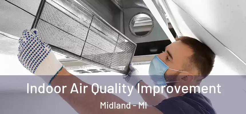 Indoor Air Quality Improvement Midland - MI