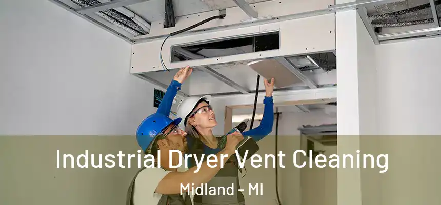 Industrial Dryer Vent Cleaning Midland - MI