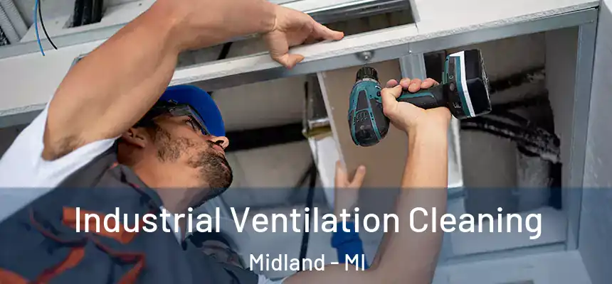  Industrial Ventilation Cleaning Midland - MI