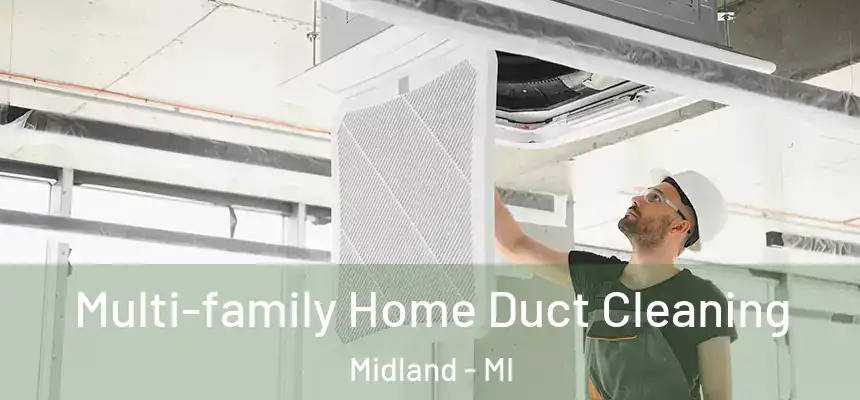 Multi-family Home Duct Cleaning Midland - MI
