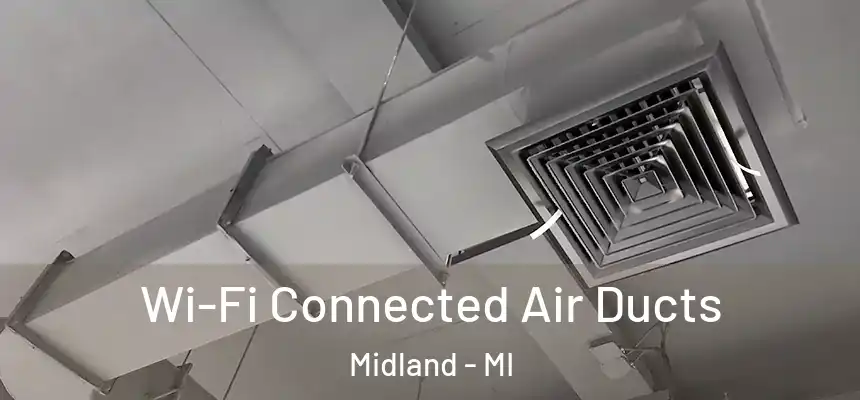 Wi-Fi Connected Air Ducts Midland - MI
